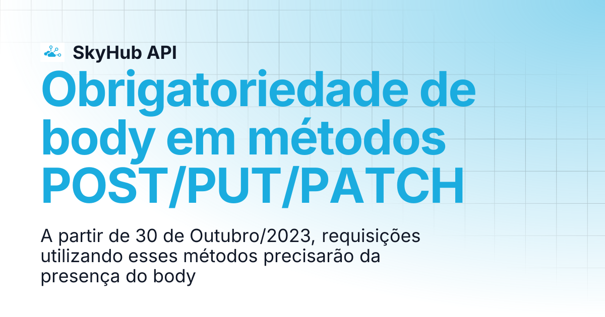 Obrigatoriedade de body em métodos POST/PUT/PATCH | SkyHub API